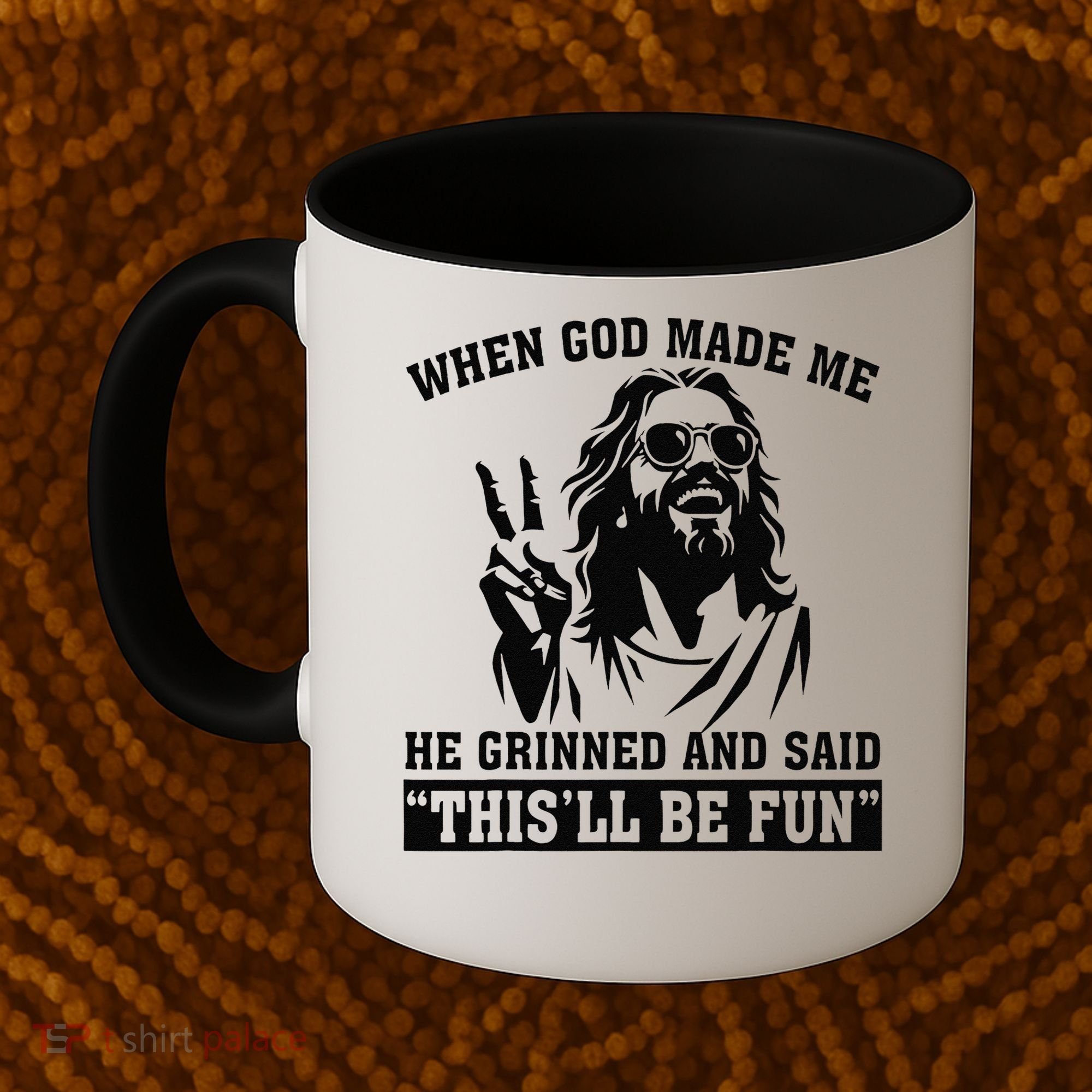 When God Made Me He Grinned And Said Thisll Be Fun Gift Coffee Mug