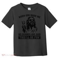 When God Made Me He Grinned And Said Thisll Be Fun Gift Toddler T-Shirt thumb 0