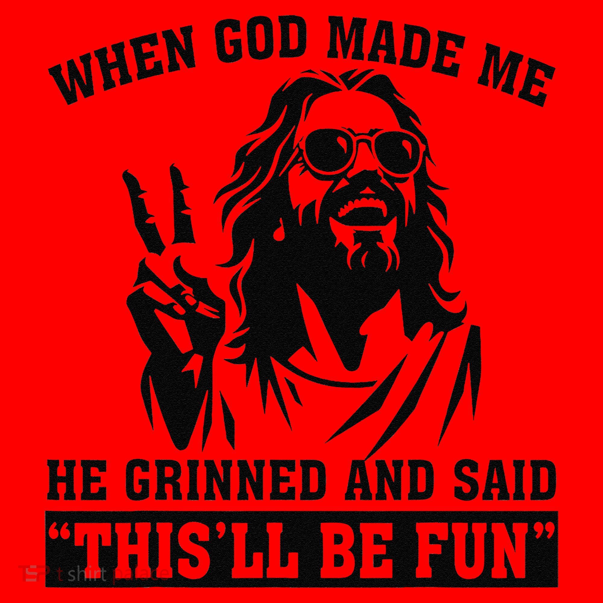When God Made Me He Grinned And Said Thisll Be Fun Gift Santa Hat