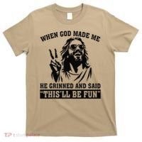 When God Made Me He Grinned And Said Thisll Be Fun Gift T-Shirt thumb 0