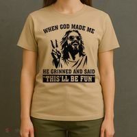 When God Made Me He Grinned And Said Thisll Be Fun Gift T-Shirt thumb 4