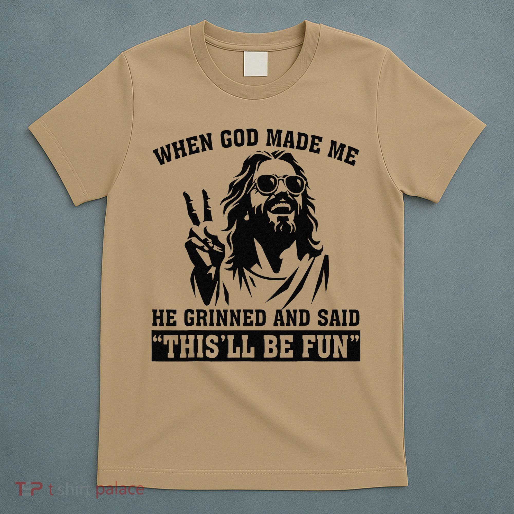 When God Made Me He Grinned And Said Thisll Be Fun Gift T-Shirt