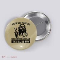 When God Made Me He Grinned And Said Thisll Be Fun Gift Button thumb 0