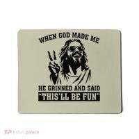 When God Made Me He Grinned And Said Thisll Be Fun Gift Mousepad thumb 0