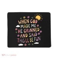 When God Made Me He Said Thisll Be Fun Christian Quote Vibe Mousepad thumb 0
