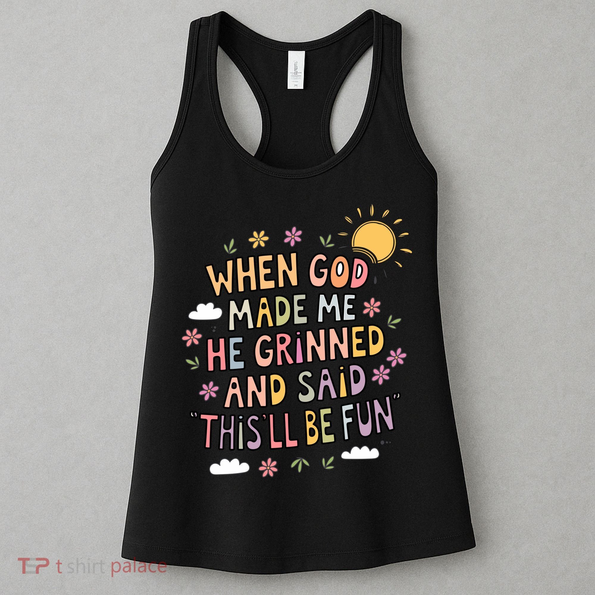 When God Made Me He Said Thisll Be Fun Christian Quote Vibe Women's Tank Top