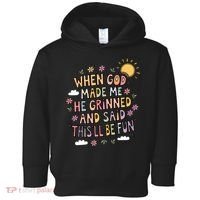 When God Made Me He Said Thisll Be Fun Christian Quote Vibe Toddler Hoodie thumb 0