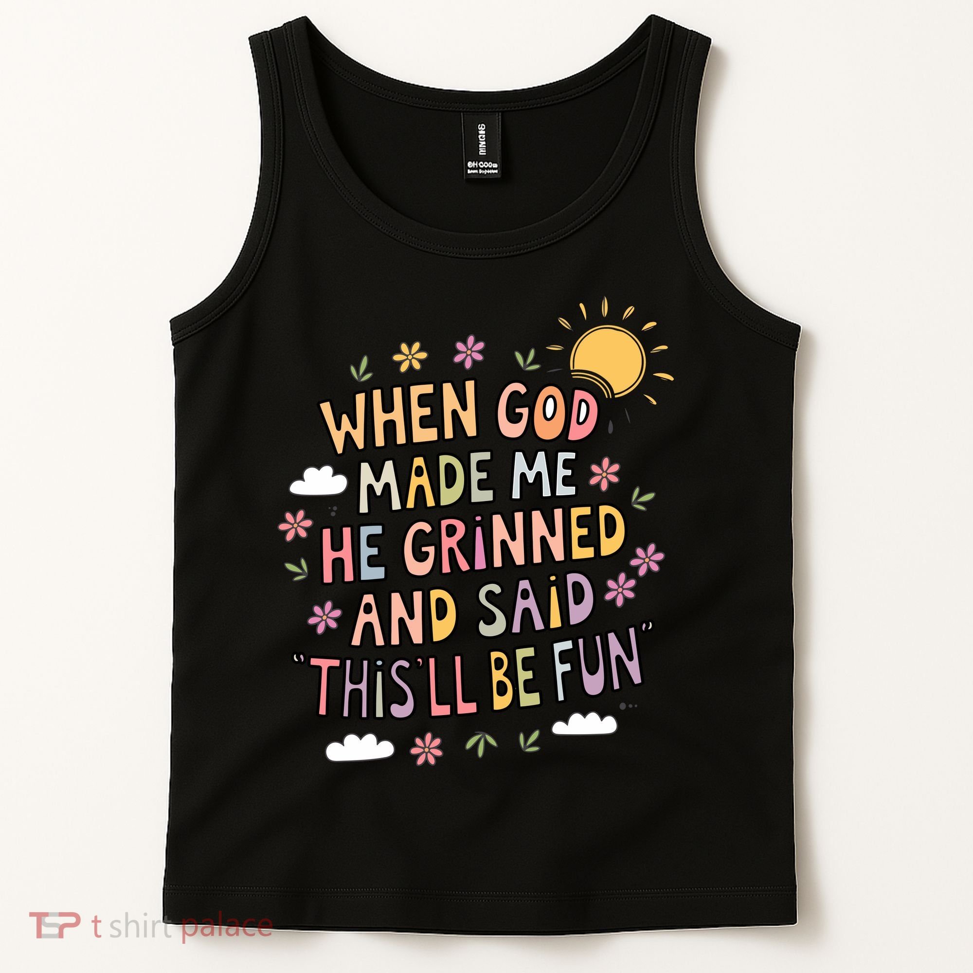 When God Made Me He Said Thisll Be Fun Christian Quote Vibe Tank Top