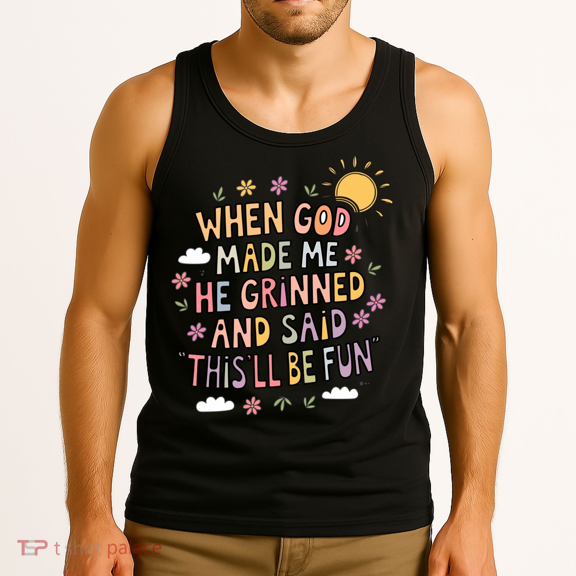 When God Made Me He Said Thisll Be Fun Christian Quote Vibe Tank Top