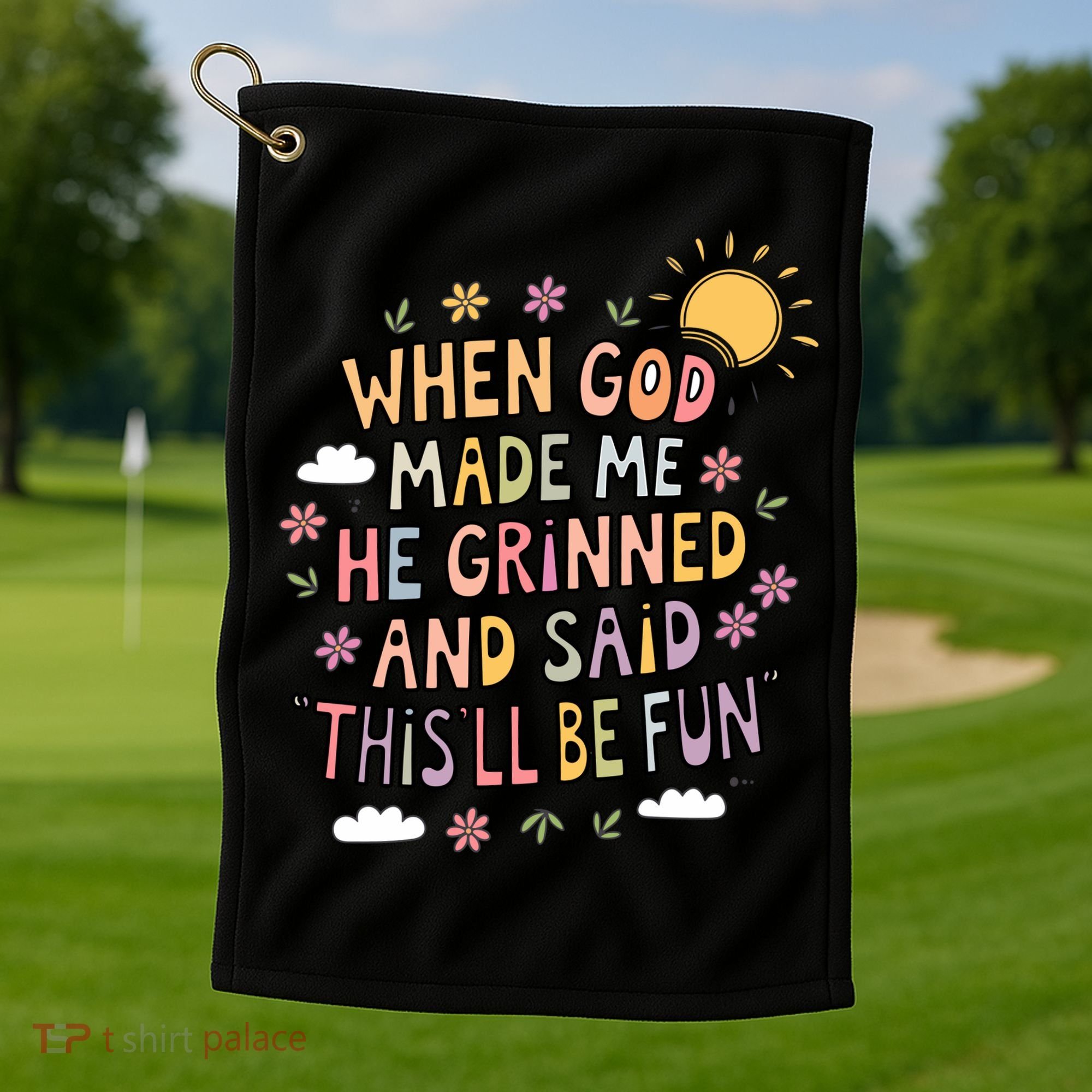 When God Made Me He Said Thisll Be Fun Christian Quote Vibe Golf Towel