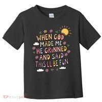 When God Made Me He Said Thisll Be Fun Christian Quote Vibe Toddler T-Shirt thumb 0