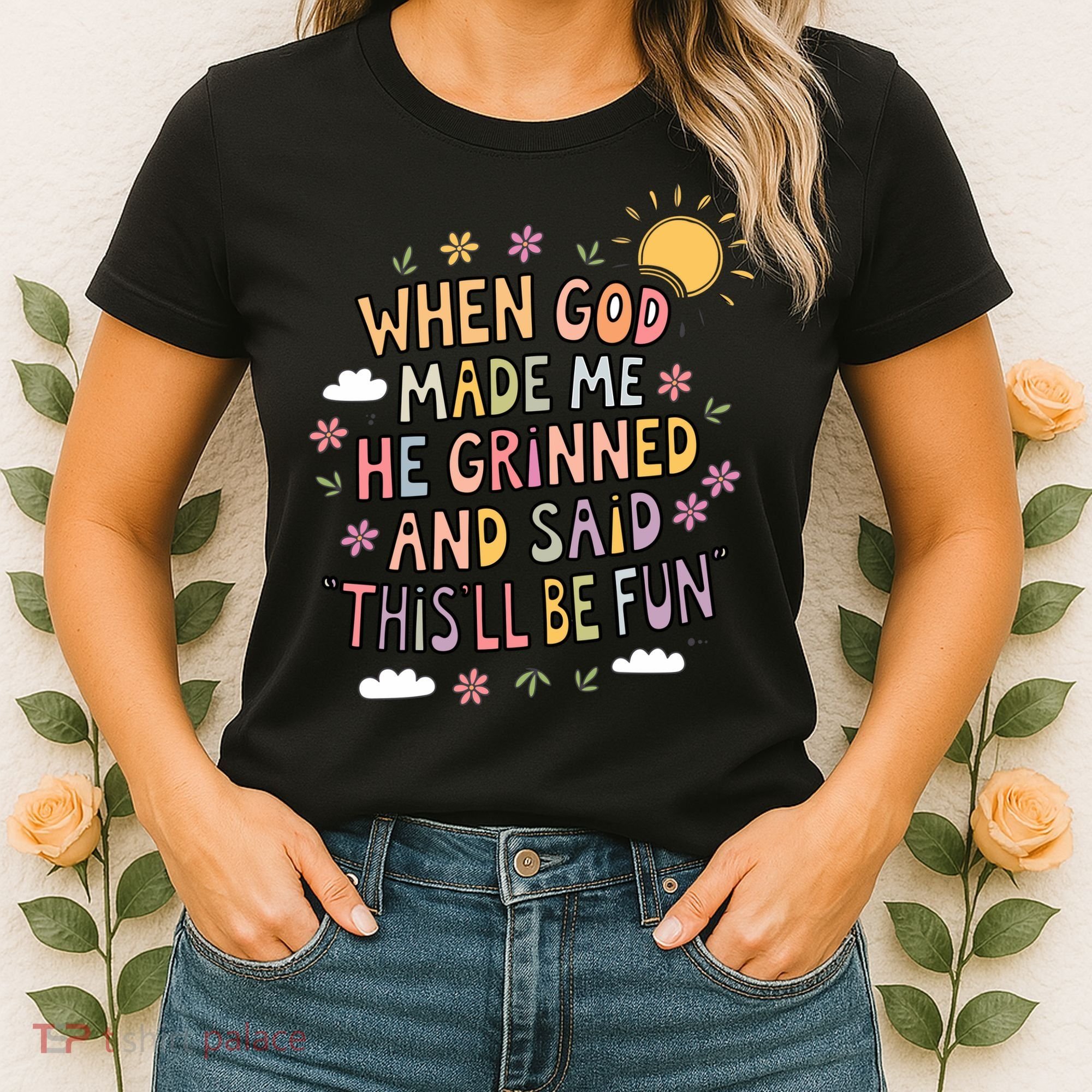When God Made Me He Said Thisll Be Fun Christian Quote Vibe Women's T-Shirt