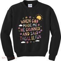 When God Made Me He Said Thisll Be Fun Christian Quote Vibe Kids Sweatshirt thumb 0