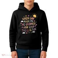 When God Made Me He Said Thisll Be Fun Christian Quote Vibe Kids Hoodie thumb 4