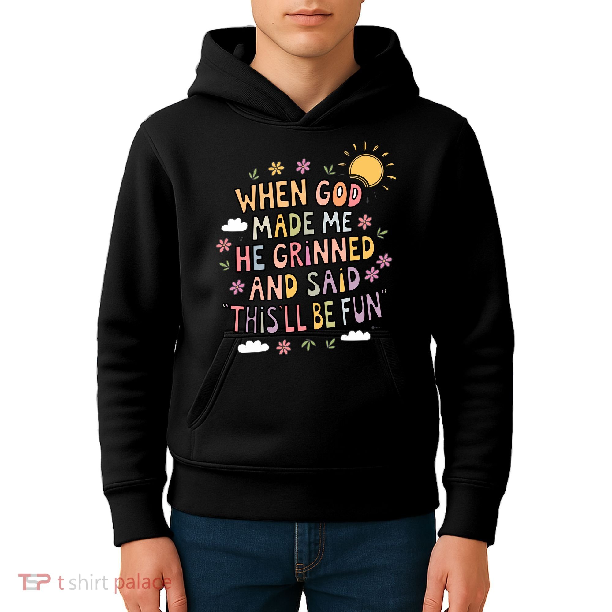 When God Made Me He Said Thisll Be Fun Christian Quote Vibe Kids Hoodie