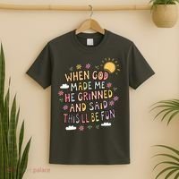 When God Made Me He Said Thisll Be Fun Christian Quote Vibe T-Shirt thumb 2