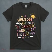 When God Made Me He Said Thisll Be Fun Christian Quote Vibe T-Shirt thumb 4