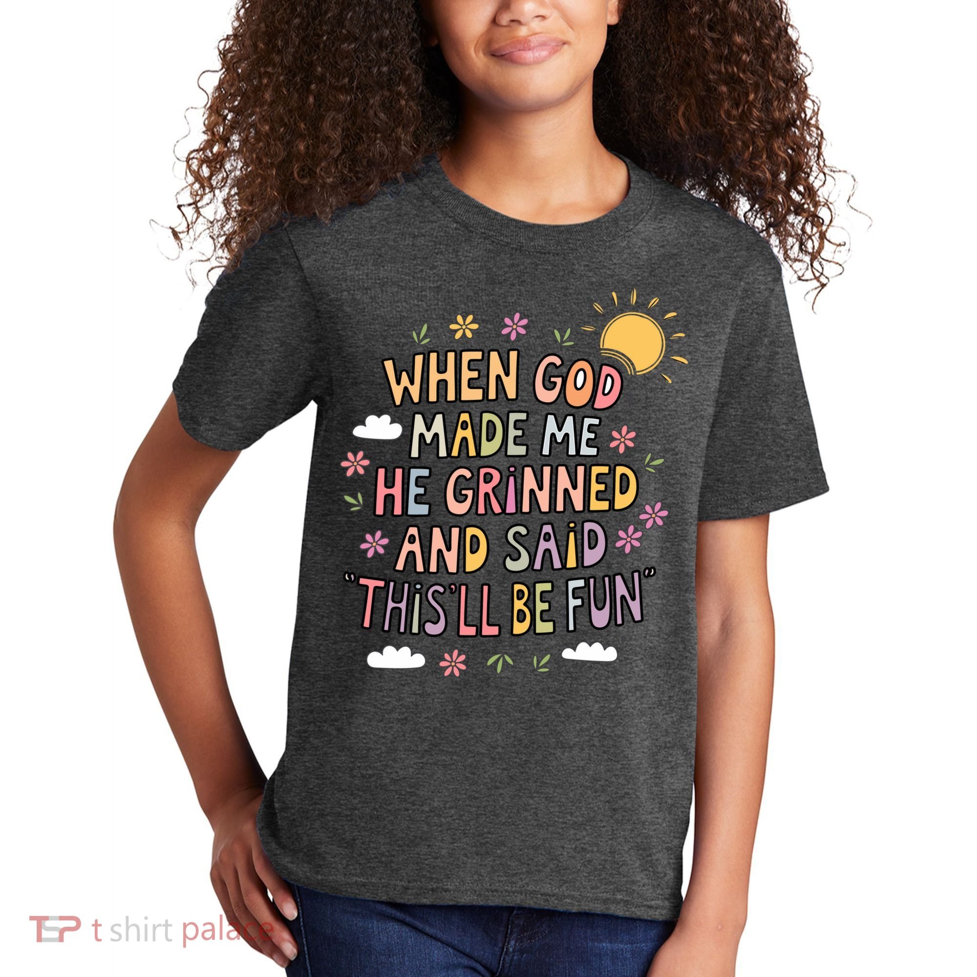 When God Made Me He Said Thisll Be Fun Christian Quote Vibe Kids T-Shirt