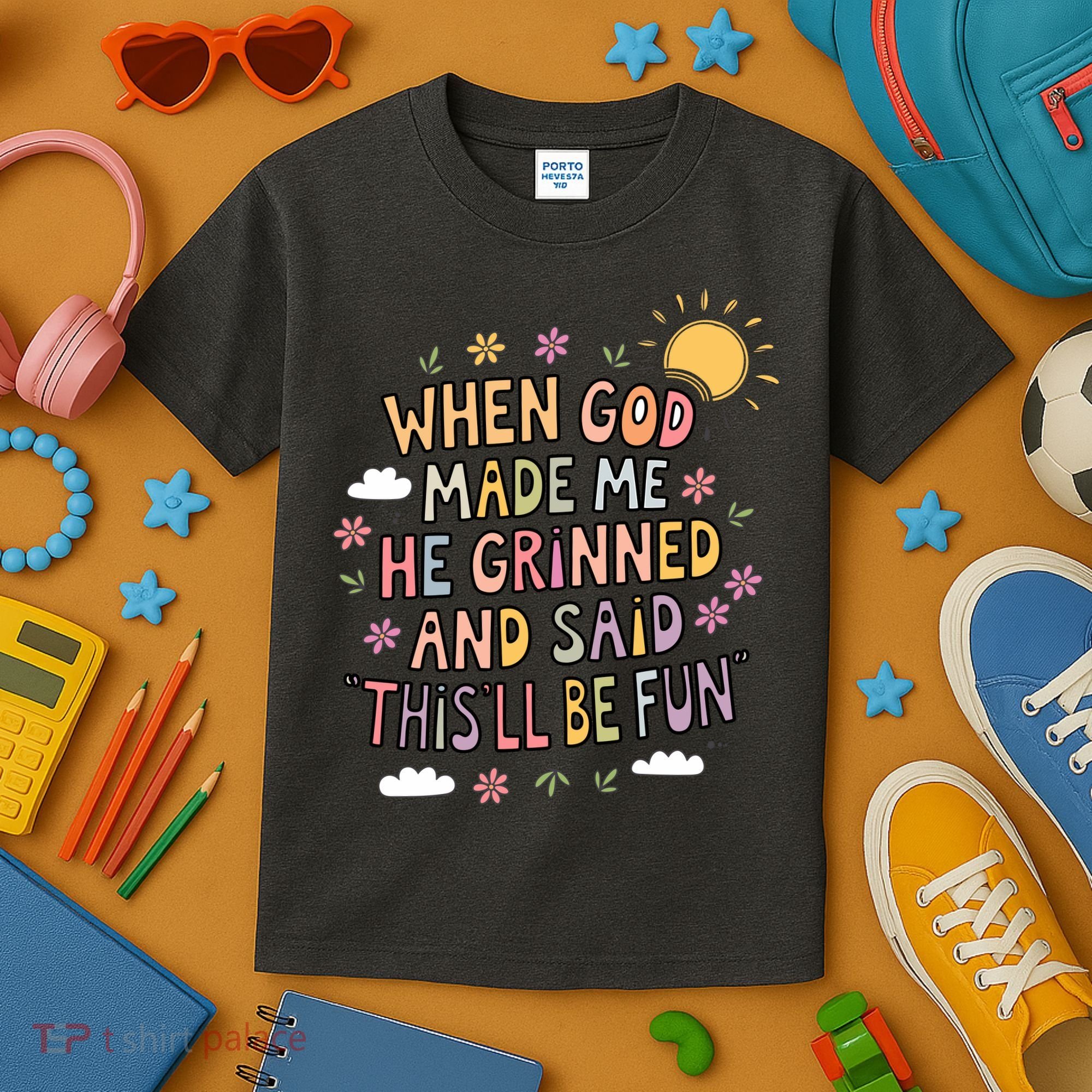 When God Made Me He Said Thisll Be Fun Christian Quote Vibe Kids T-Shirt