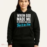 When God Made Me He Grinned and Said This Will Be Fun Hoodie thumb 5
