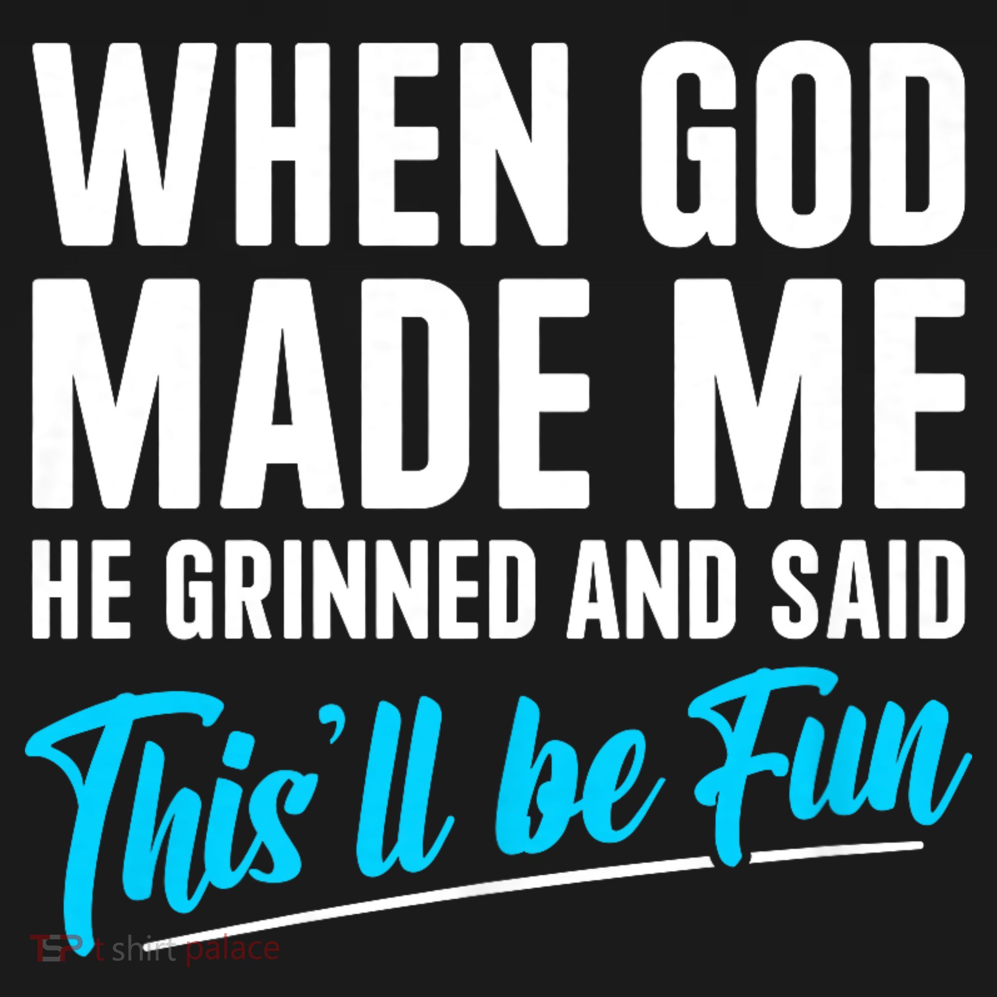 When God Made Me He Grinned and Said This Will Be Fun Apron