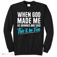 When God Made Me He Grinned and Said This Will Be Fun Sweatshirt thumb 0