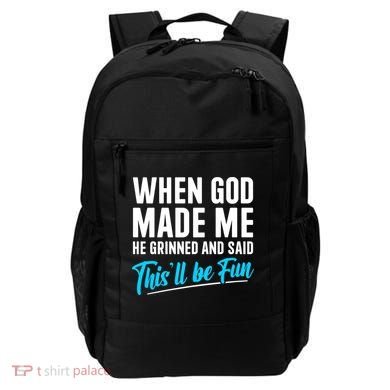 When God Made Me He Grinned and Said This Will Be Fun Backpack
