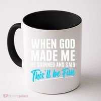 When God Made Me He Grinned and Said This Will Be Fun Coffee Mug thumb 0