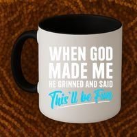When God Made Me He Grinned and Said This Will Be Fun Coffee Mug thumb 2