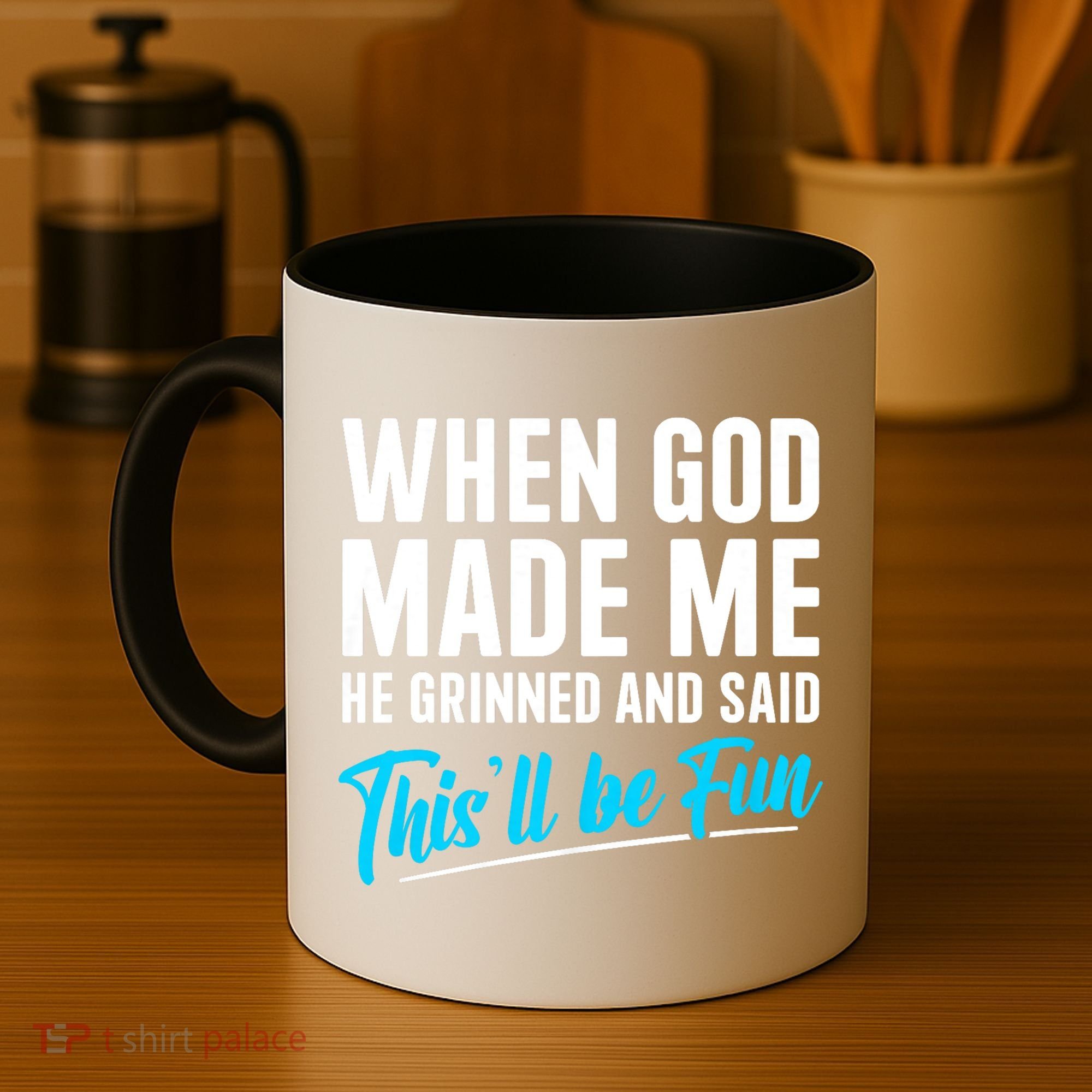 When God Made Me He Grinned and Said This Will Be Fun Coffee Mug
