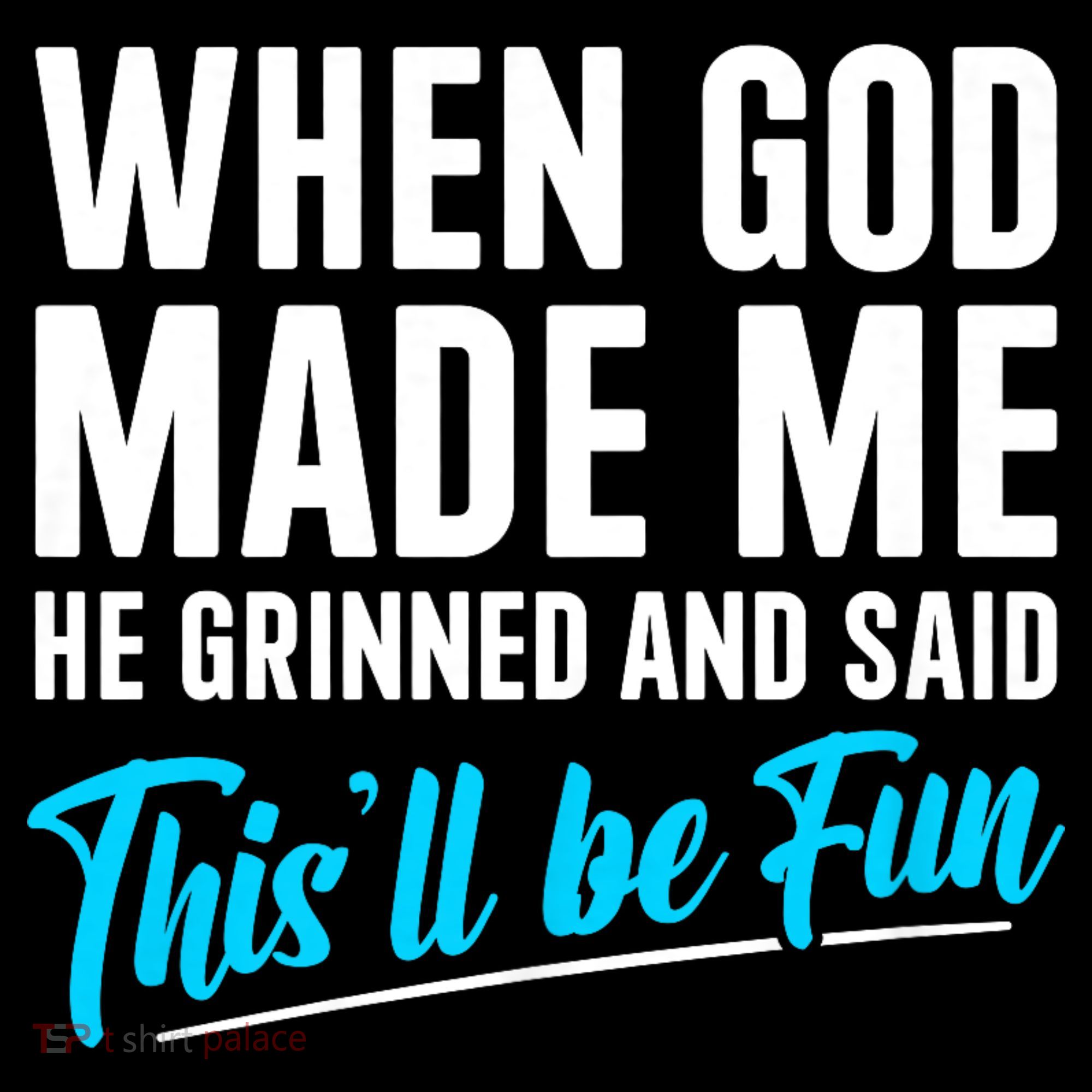 When God Made Me He Grinned and Said This Will Be Fun Coffee Mug