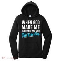When God Made Me He Grinned and Said This Will Be Fun Women's Hoodie thumb 0