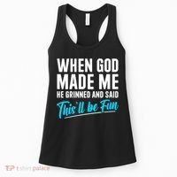 When God Made Me He Grinned and Said This Will Be Fun Women's Tank Top thumb 0