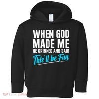 When God Made Me He Grinned and Said This Will Be Fun Toddler Hoodie thumb 0