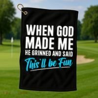 When God Made Me He Grinned and Said This Will Be Fun Golf Towel thumb 1