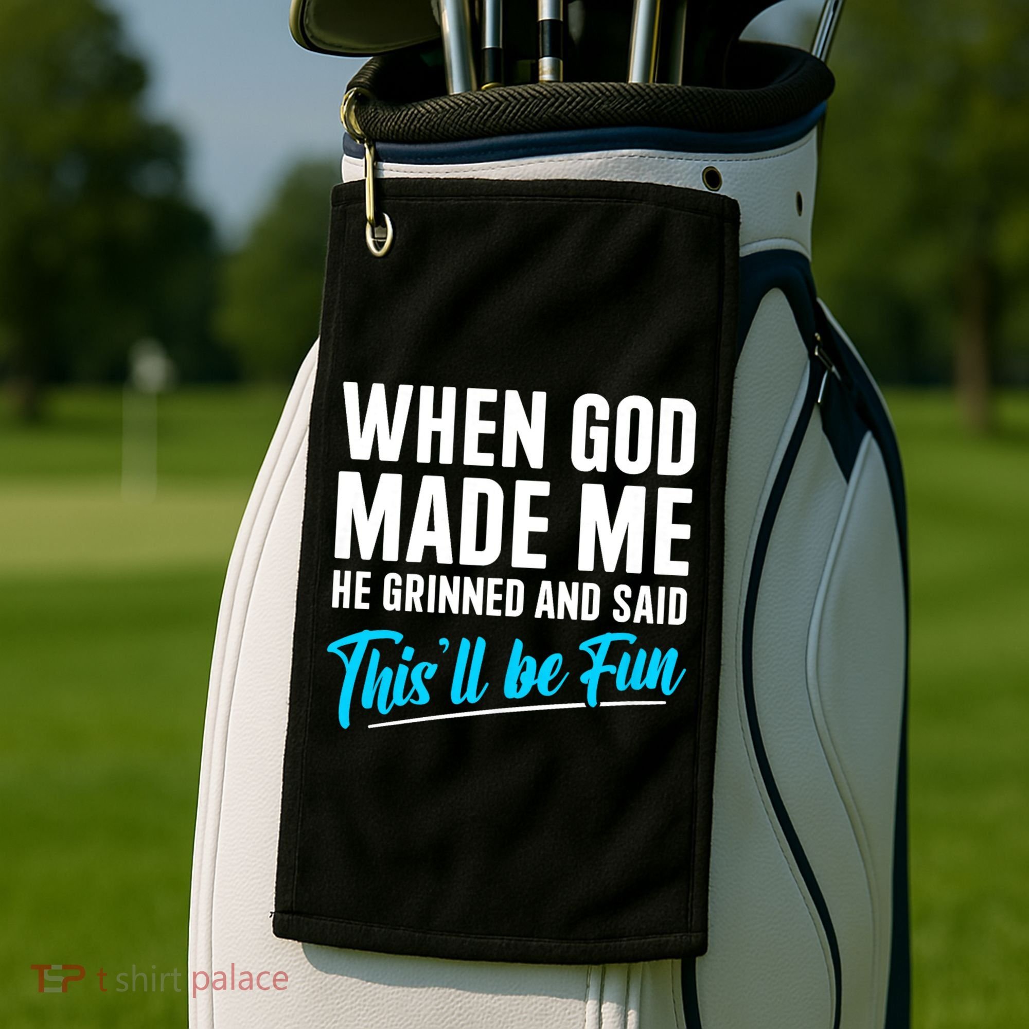 When God Made Me He Grinned and Said This Will Be Fun Golf Towel