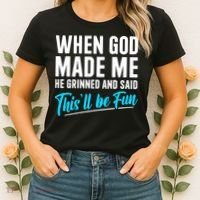 When God Made Me He Grinned and Said This Will Be Fun Women's T-Shirt thumb 2