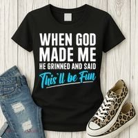 When God Made Me He Grinned and Said This Will Be Fun Women's T-Shirt thumb 3