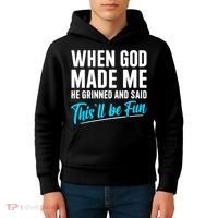 When God Made Me He Grinned and Said This Will Be Fun Kids Hoodie thumb 4