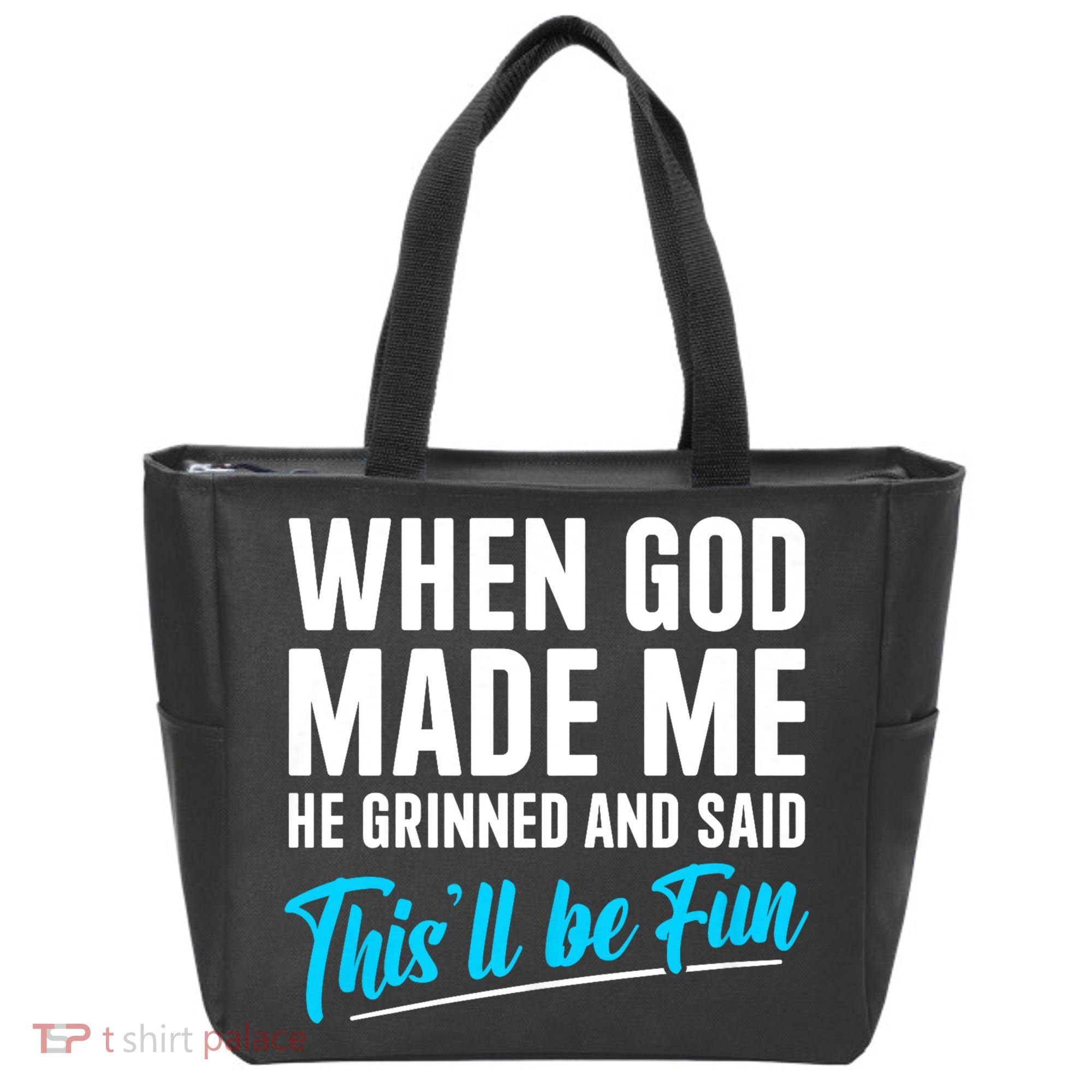 When God Made Me He Grinned and Said This Will Be Fun Tote Bag