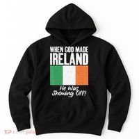 When God made Ireland he was showing off Irish Hoodie thumb 0