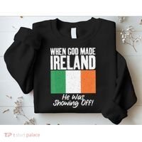 When God made Ireland he was showing off Irish Sweatshirt thumb 2