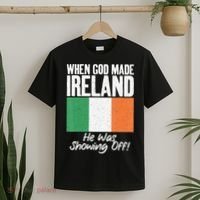 When God made Ireland he was showing off Irish T-Shirt thumb 2
