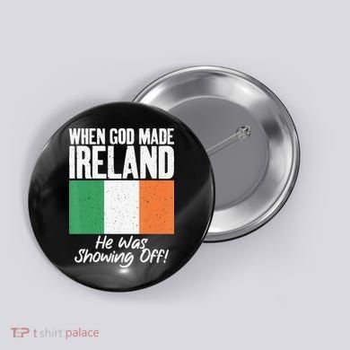 When God made Ireland he was showing off Irish Button