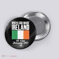 When God made Ireland he was showing off Irish Button thumb 0