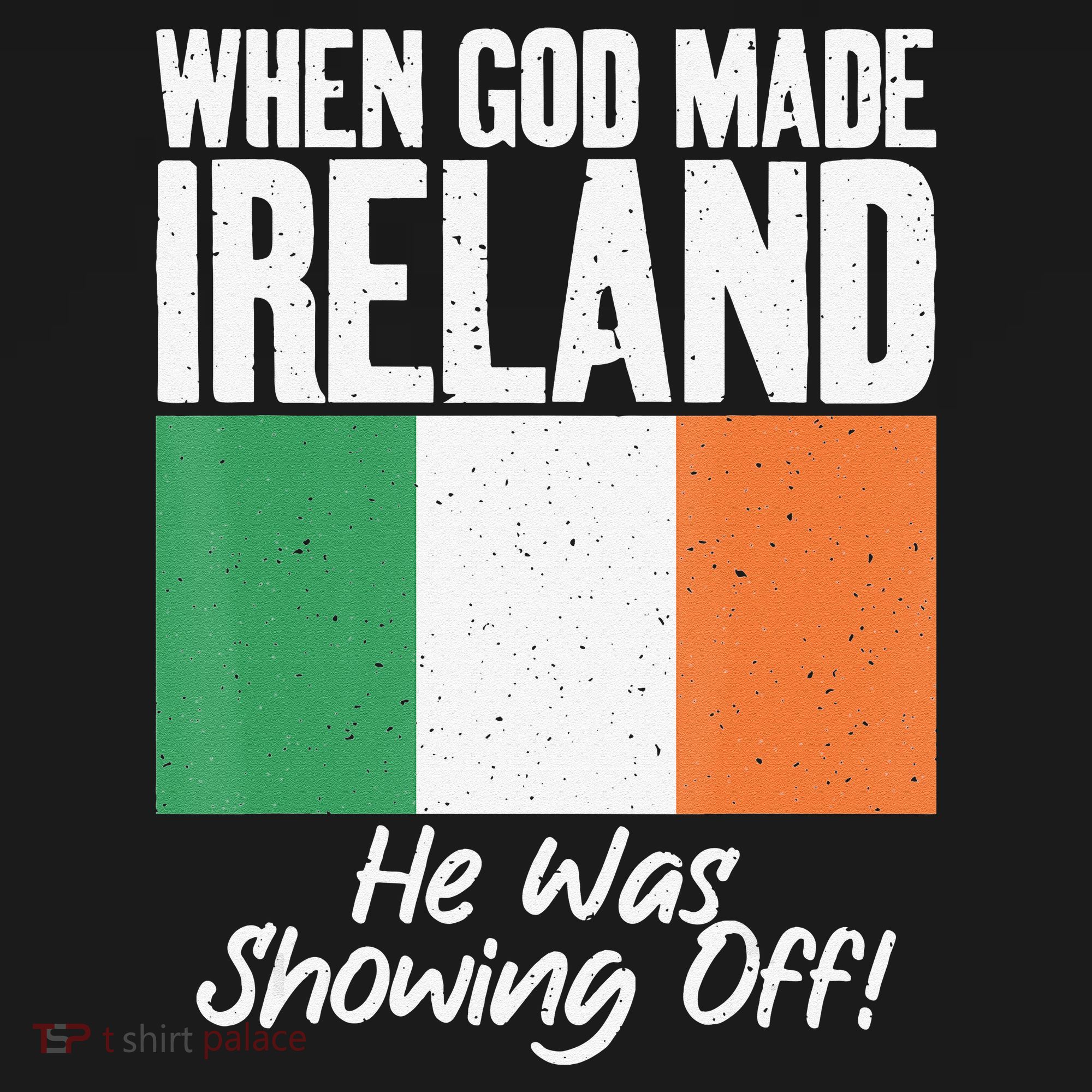When God made Ireland he was showing off Irish Women's Hoodie