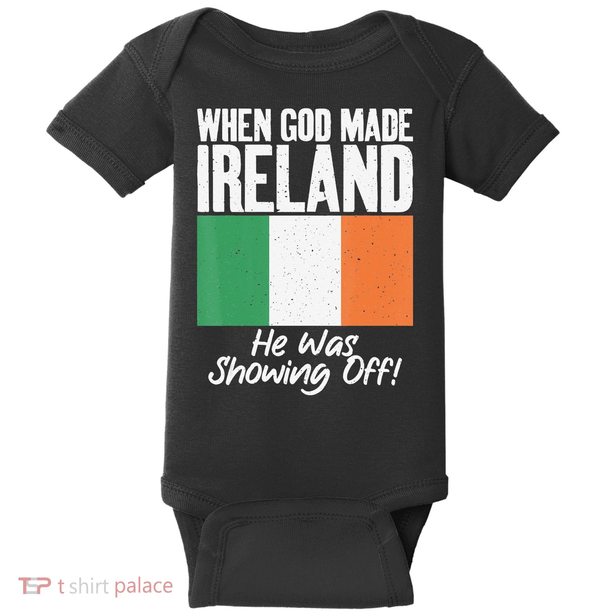 When God made Ireland he was showing off Irish Baby Bodysuit