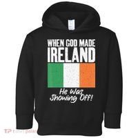 When God made Ireland he was showing off Irish Toddler Hoodie thumb 0