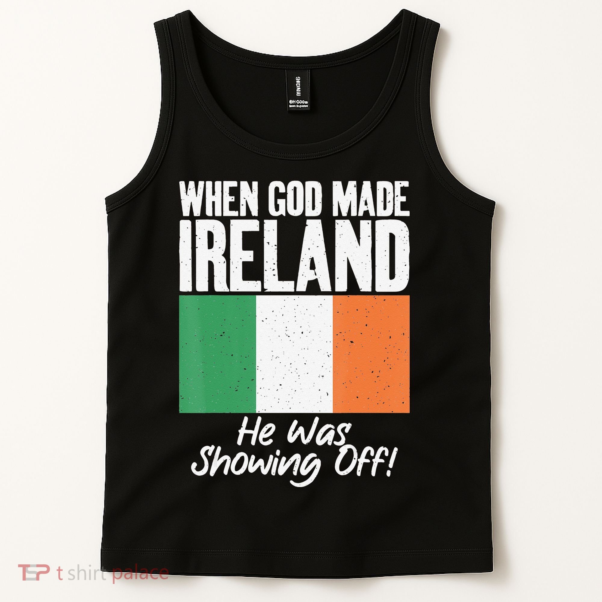 When God made Ireland he was showing off Irish Tank Top
