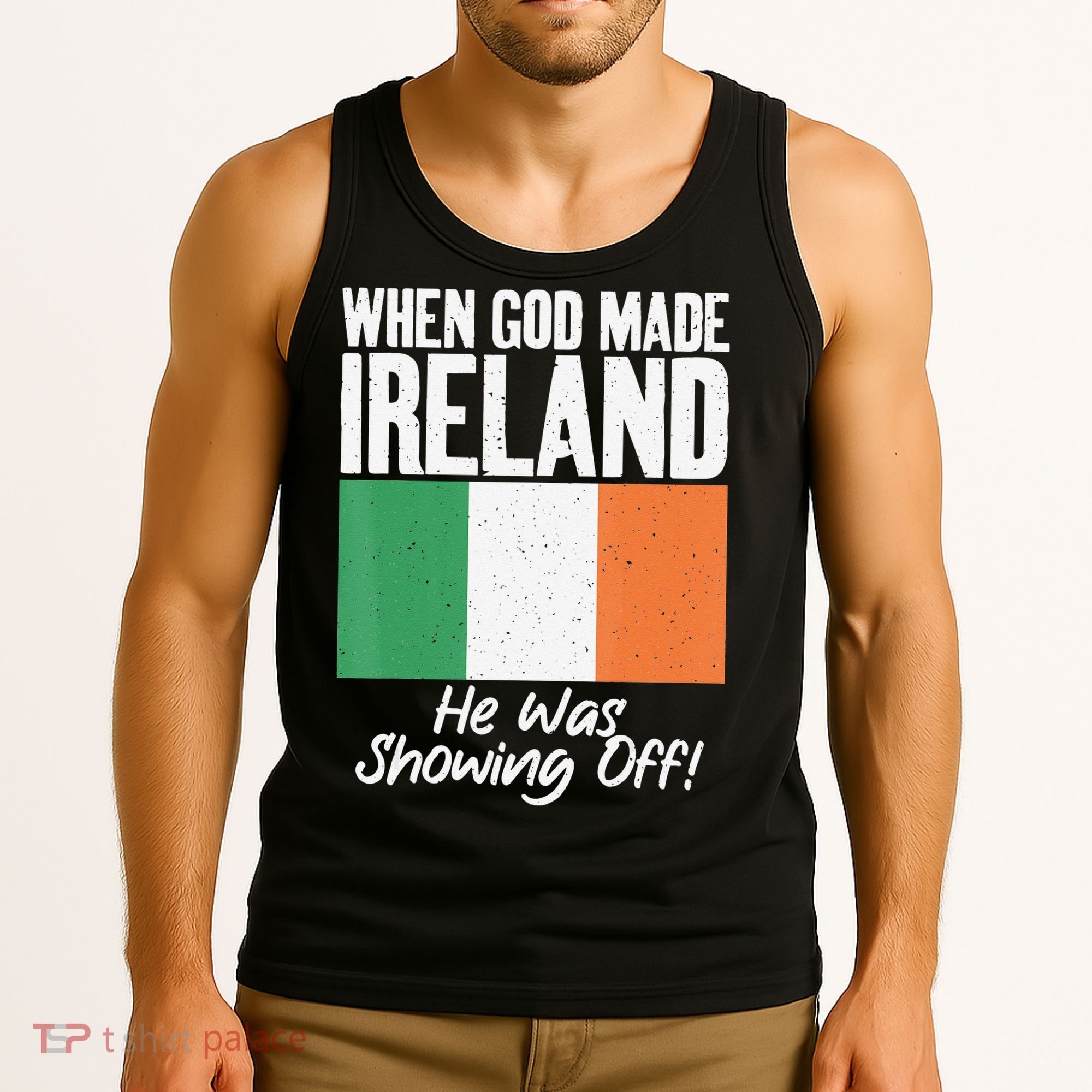 When God made Ireland he was showing off Irish Tank Top
